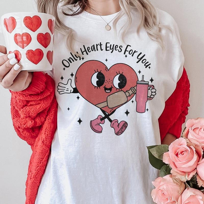 Only Heart Eyes For You Tshirt Small - 3X Valentines Heart T-Shirts Love Sublimation Tee Womans Heart TShirt Hoodie,...
