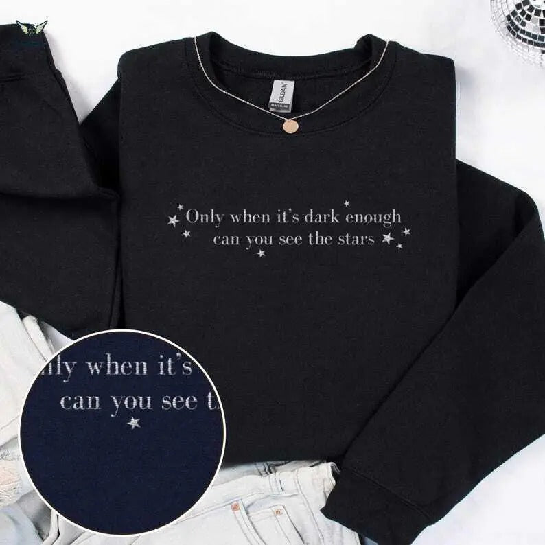 Only When It's Dark Enough Can You See The Stars Sweatshirt, Trending Feminist Cotton Fabric vintage crewnecks clothing...