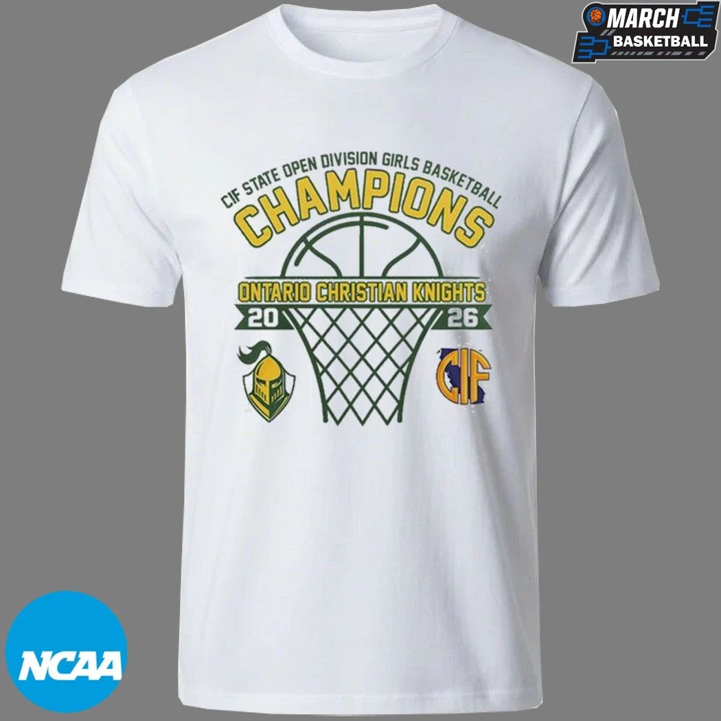 Ontario Christian Knights CIF State Open Division Girls Basketball Champions 2026 T-shirts