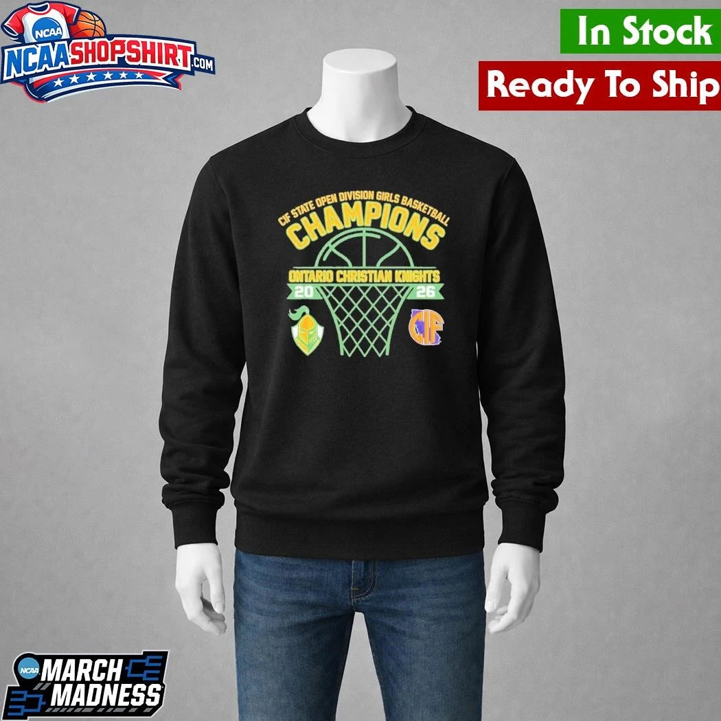 Ontario Christian Knights CIF State Open Division Girls Basketball Champions Shirt