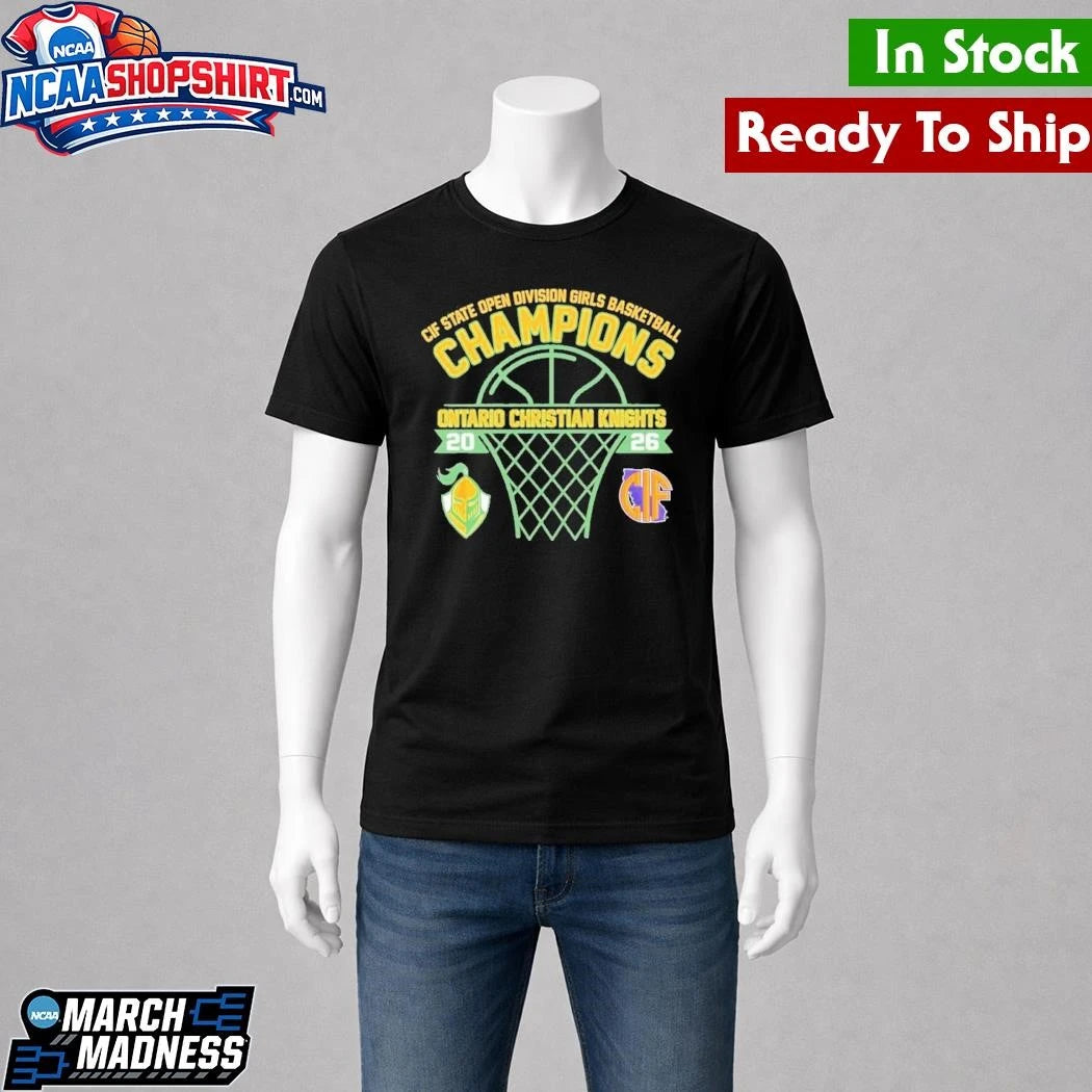 Ontario Christian Knights CIF State Open Division Girls Basketball Champions Shirt