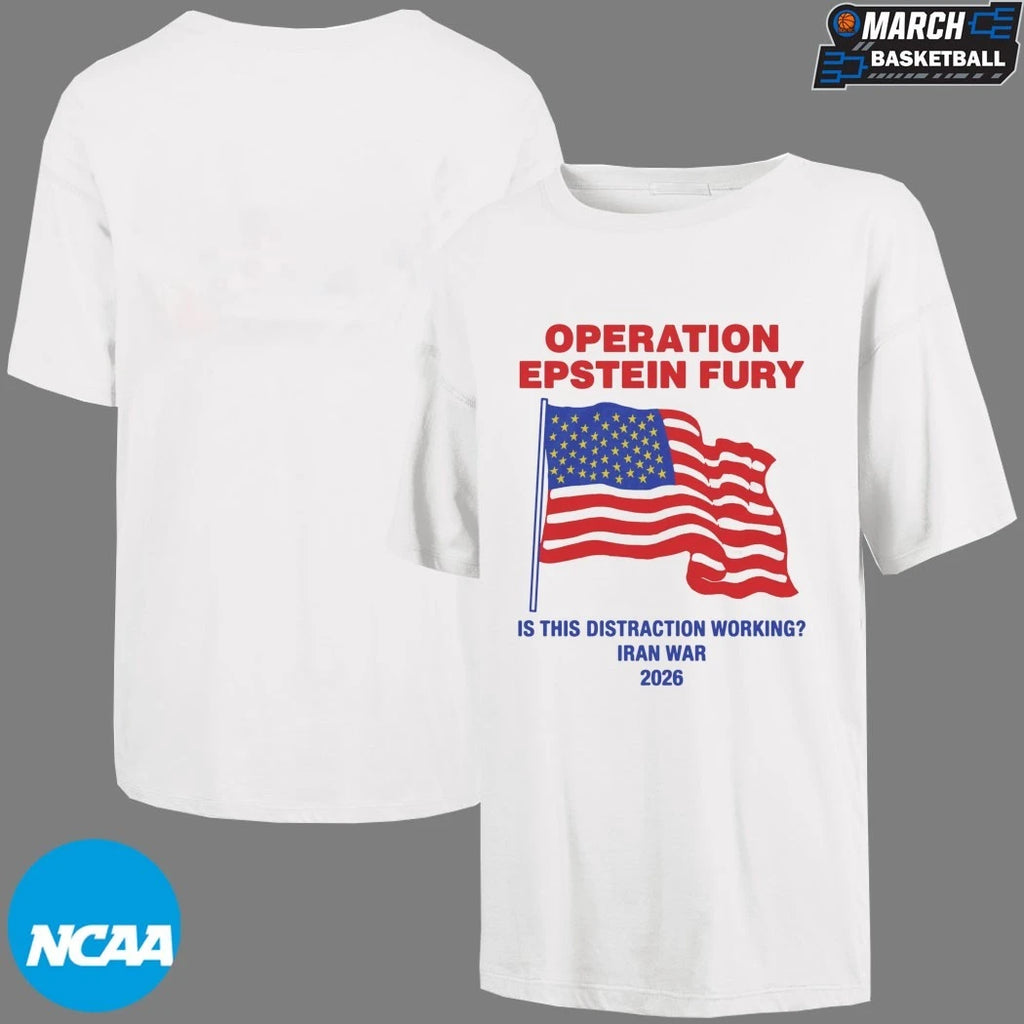 Operation Epstein Fury Is This Distraction Working Iran War 2026 American Flag T-shirts