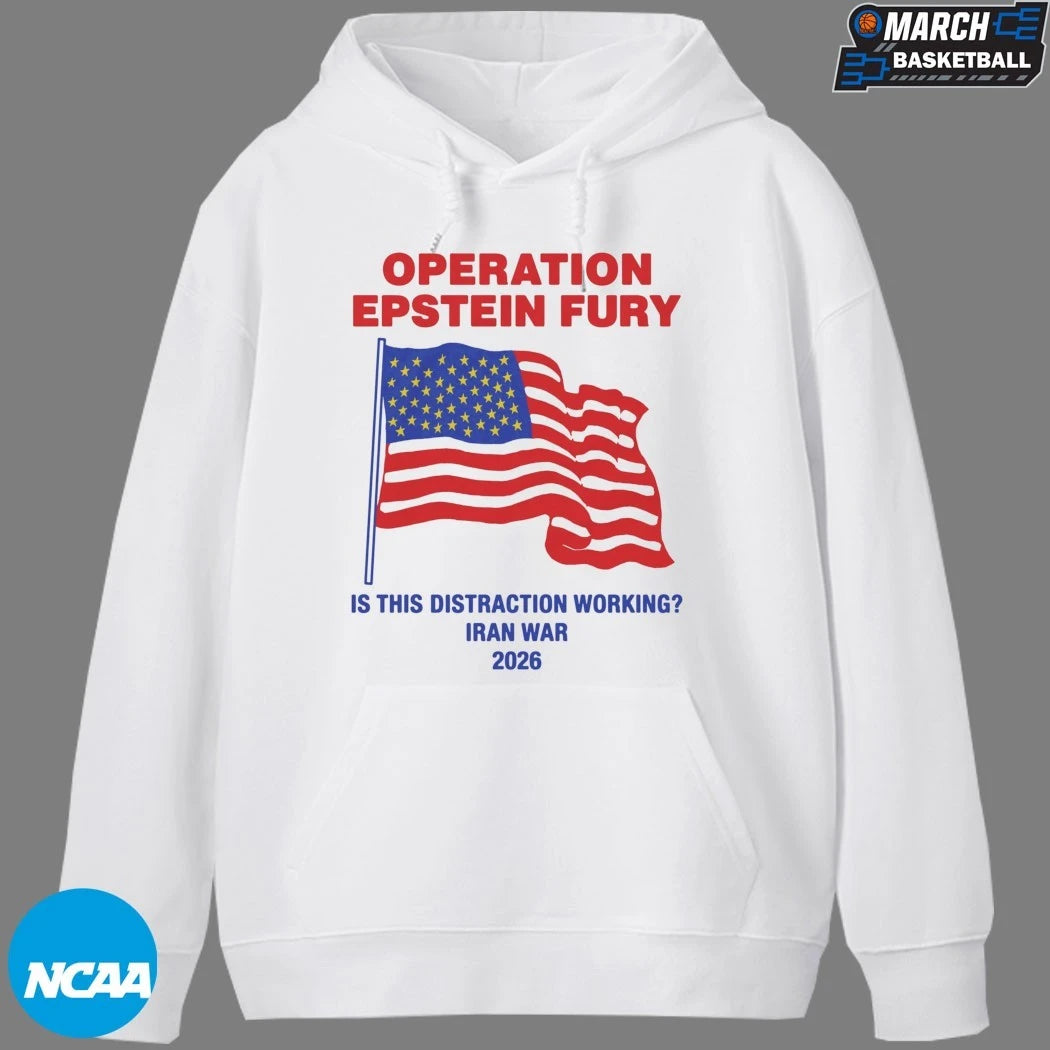 Operation Epstein Fury Is This Distraction Working Iran War 2026 American Flag T-shirts