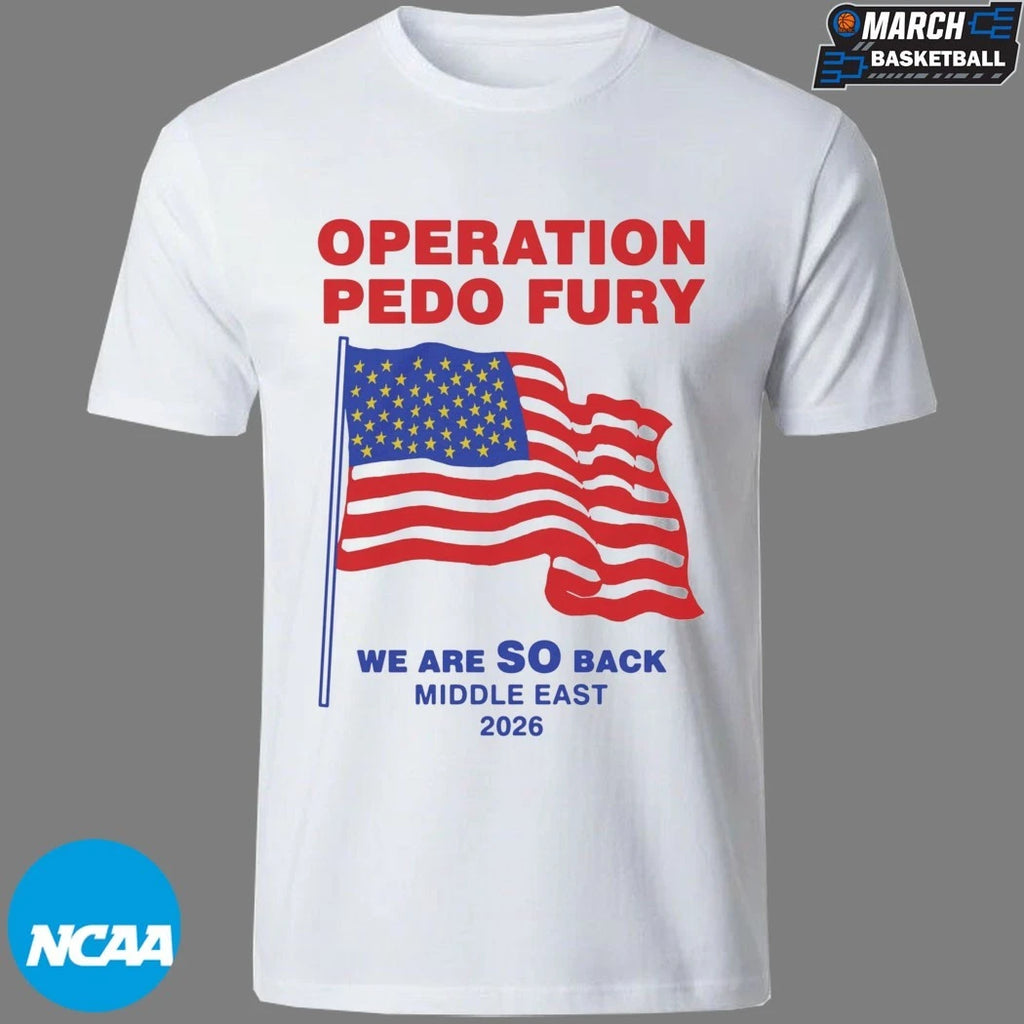 Operation Pedo Fury We Are So Back Middle East 2026 American Flag T-shirts