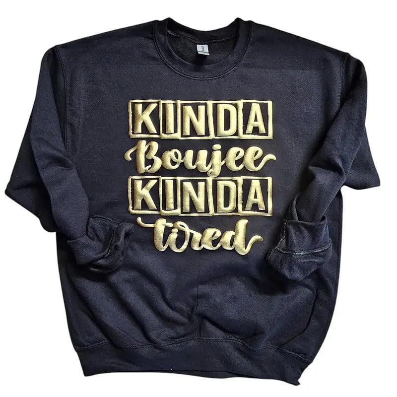 Orca ~ KINDA BOUJEE KINDA TIRED Unisex Sweatshirts with Puff ~ Small - 4XL Crewneck Casual Womenswear  Comfortable Fit...