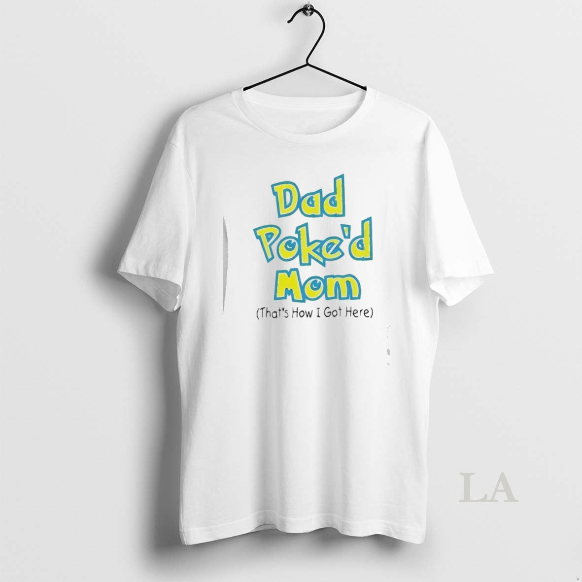 Original Dad Poked Mom Thats How I Got Here T-Shirts, Hoodie, Sweatshirt | HypeCrazeTee.com