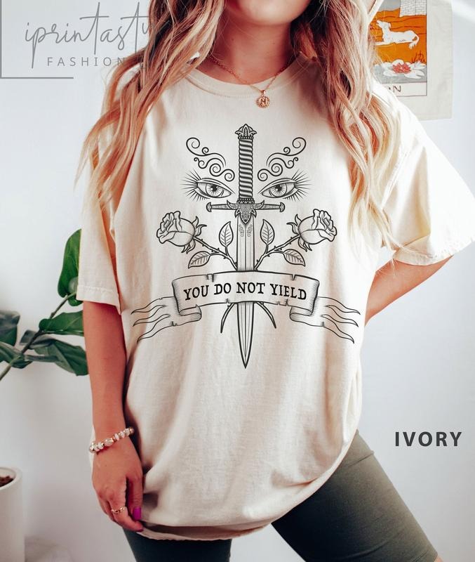 Original Design You do not yield t-shirt, SJM quotes t-shirt, SJM merch, A Court of Thorns and Roses t-shirt, SJM tee...
