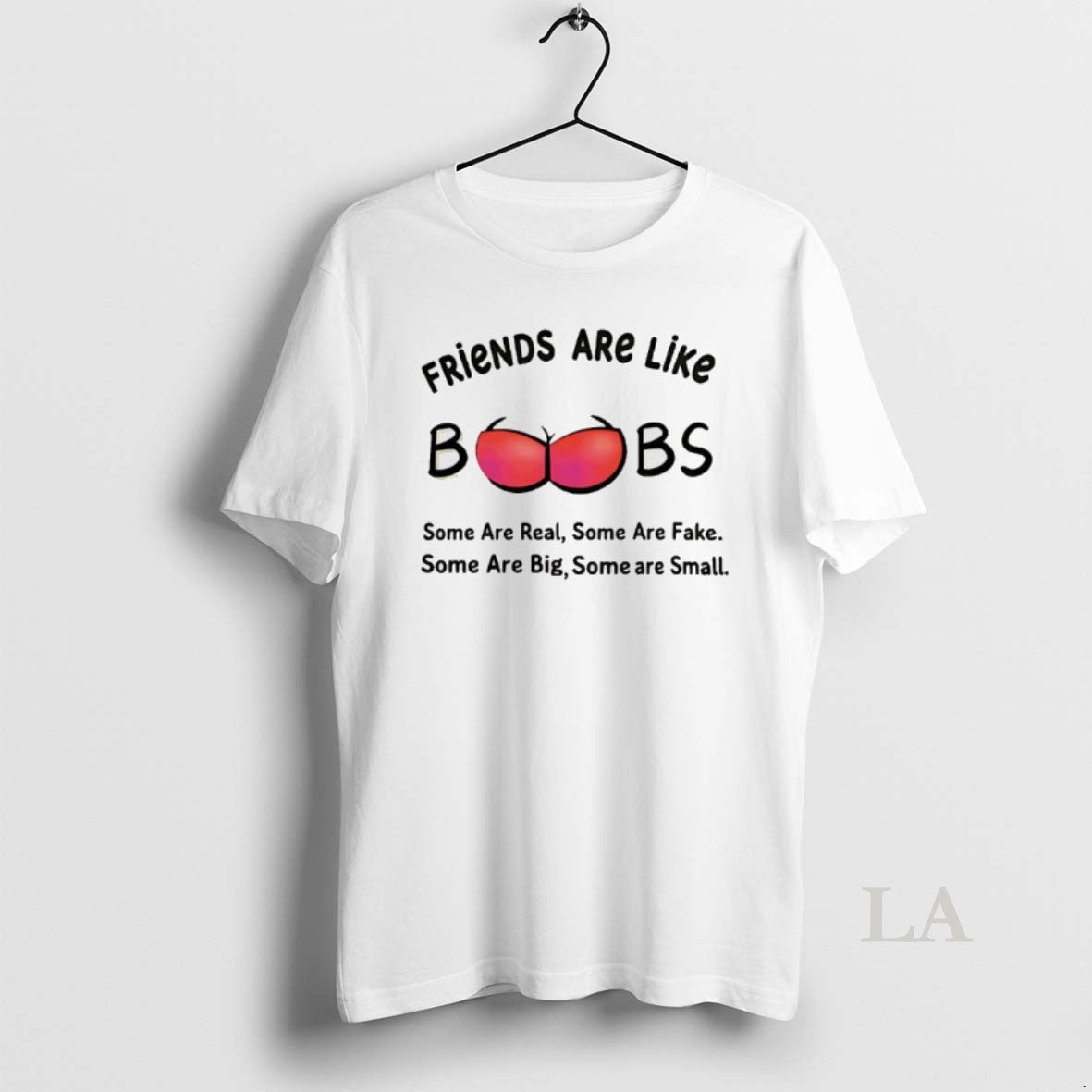 Original Friends Are Like Boobs Some Are Real Some Are Fake Some Are Big Some T-Shirts, Hoodie, Sweatshirt | HypeCrazeTee.com