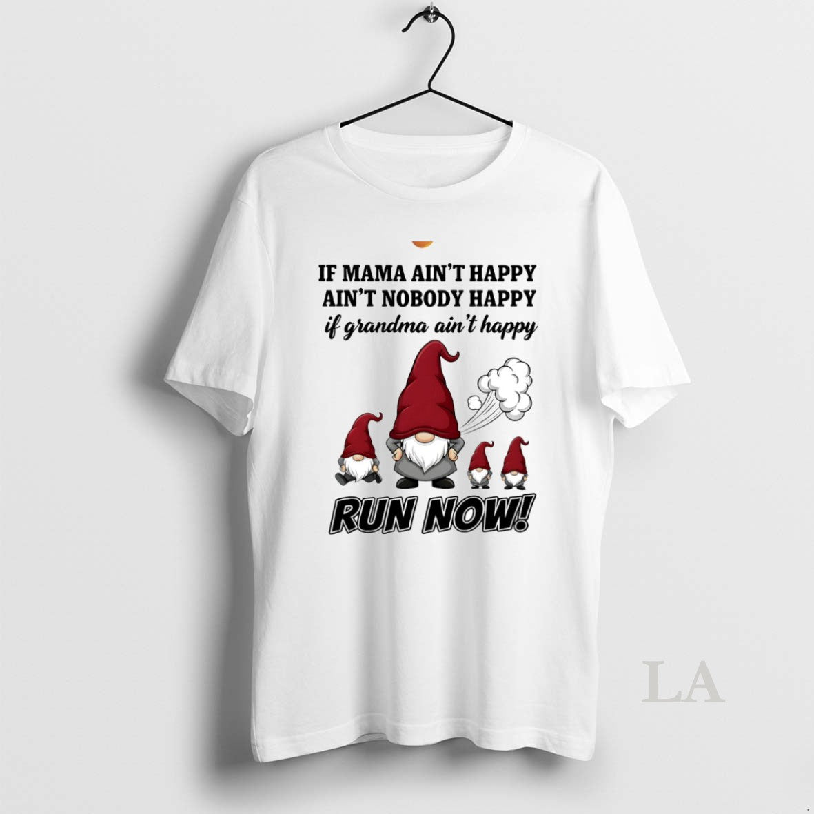 Original Gnome If Mama Aint Happy Aint Nobody Happy If Grandma Aint Happy Run Now T-Shirts, Hoodie, Sweatshirt
