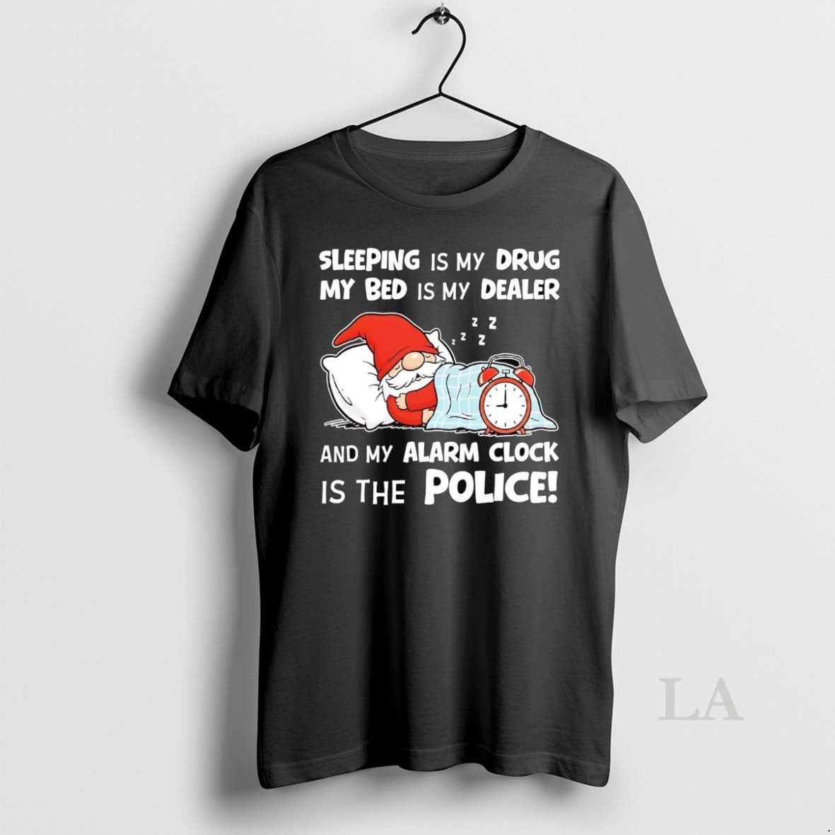 Original Gnome Sleeping Is My Drug My Bed Is My Dealer Alarm Clock Police T-Shirts, Hoodie, Sweatshirt | HypeCrazeTee.com