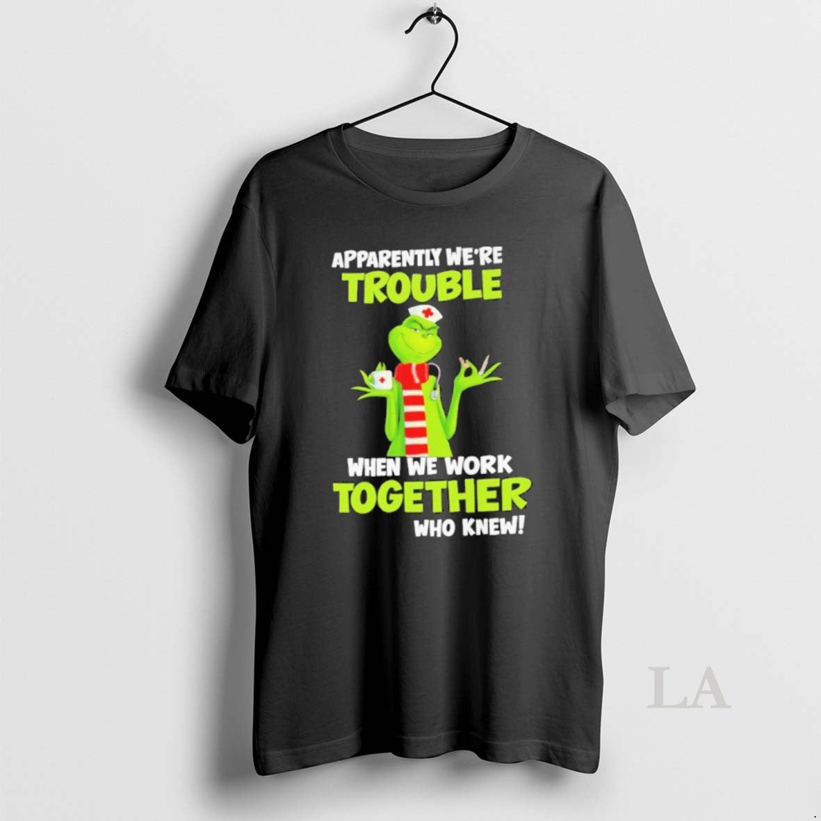 Original Grinch Nurse Apparently Were Trouble Together Who Knew T-Shirts, Hoodie, Sweatshirt | HypeCrazeTee.com