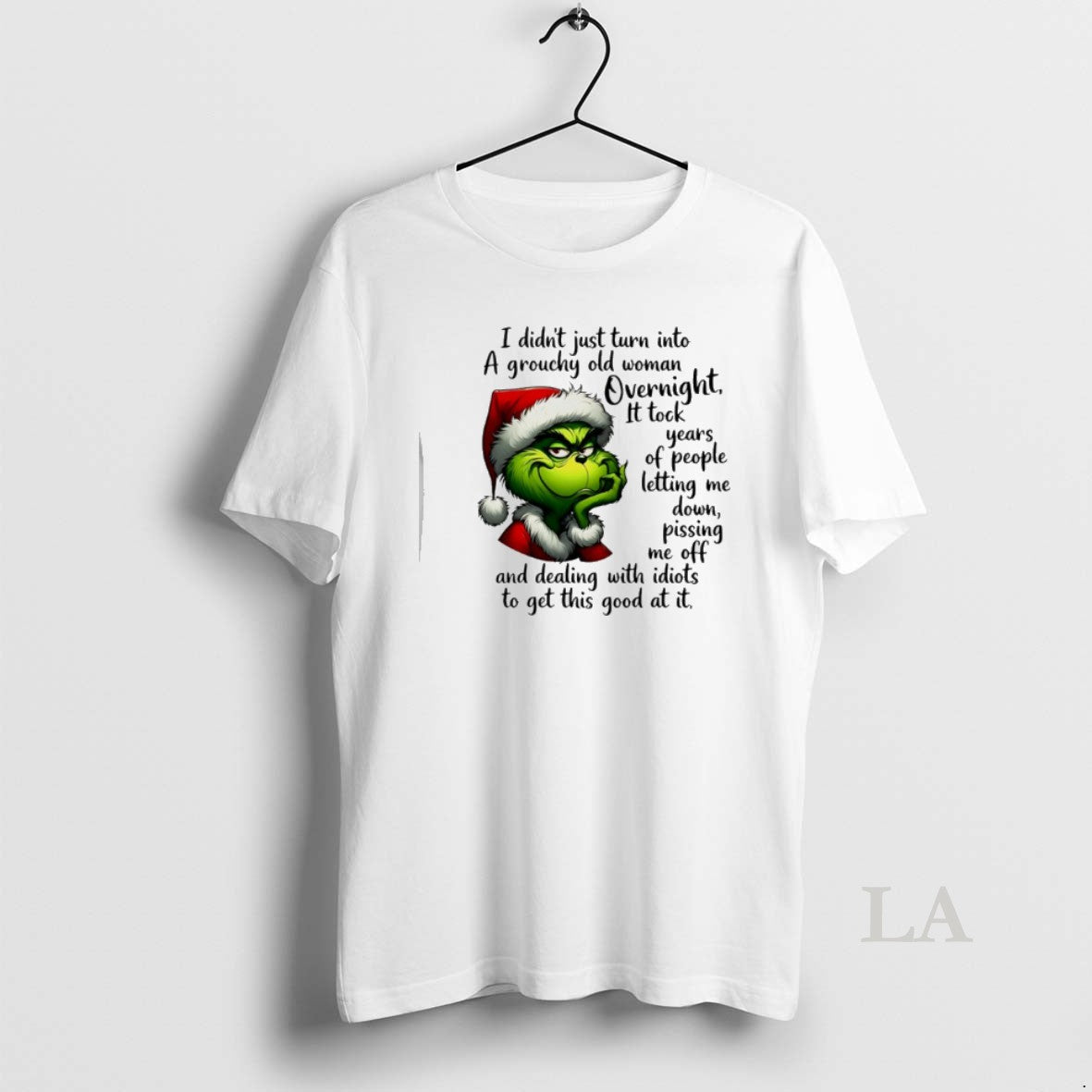 Original Grinch Santa I Didnt Just Turn Into A Grouchy Old Woman Overnight T-Shirts, Hoodie, Sweatshirt | HypeCrazeTee.com