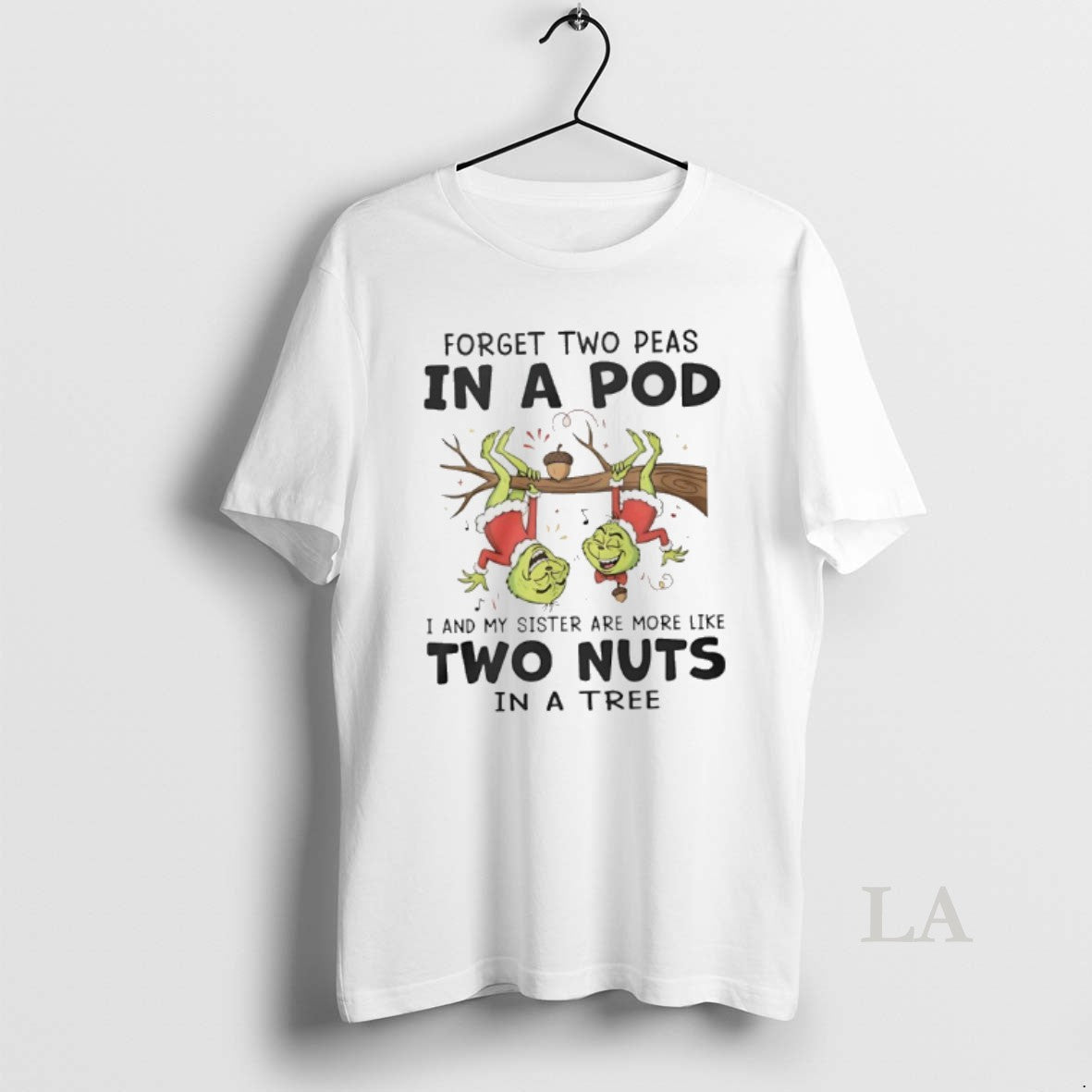 Original Grinch Forget Two Peas In A Pod I And My Sister Are More Like T-Shirts, Hoodie, Sweatshirt | HypeCrazeTee.com