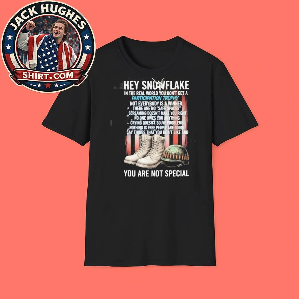 Original Hey Snowflake You Are Not Special Patriotic Veteran Shirt