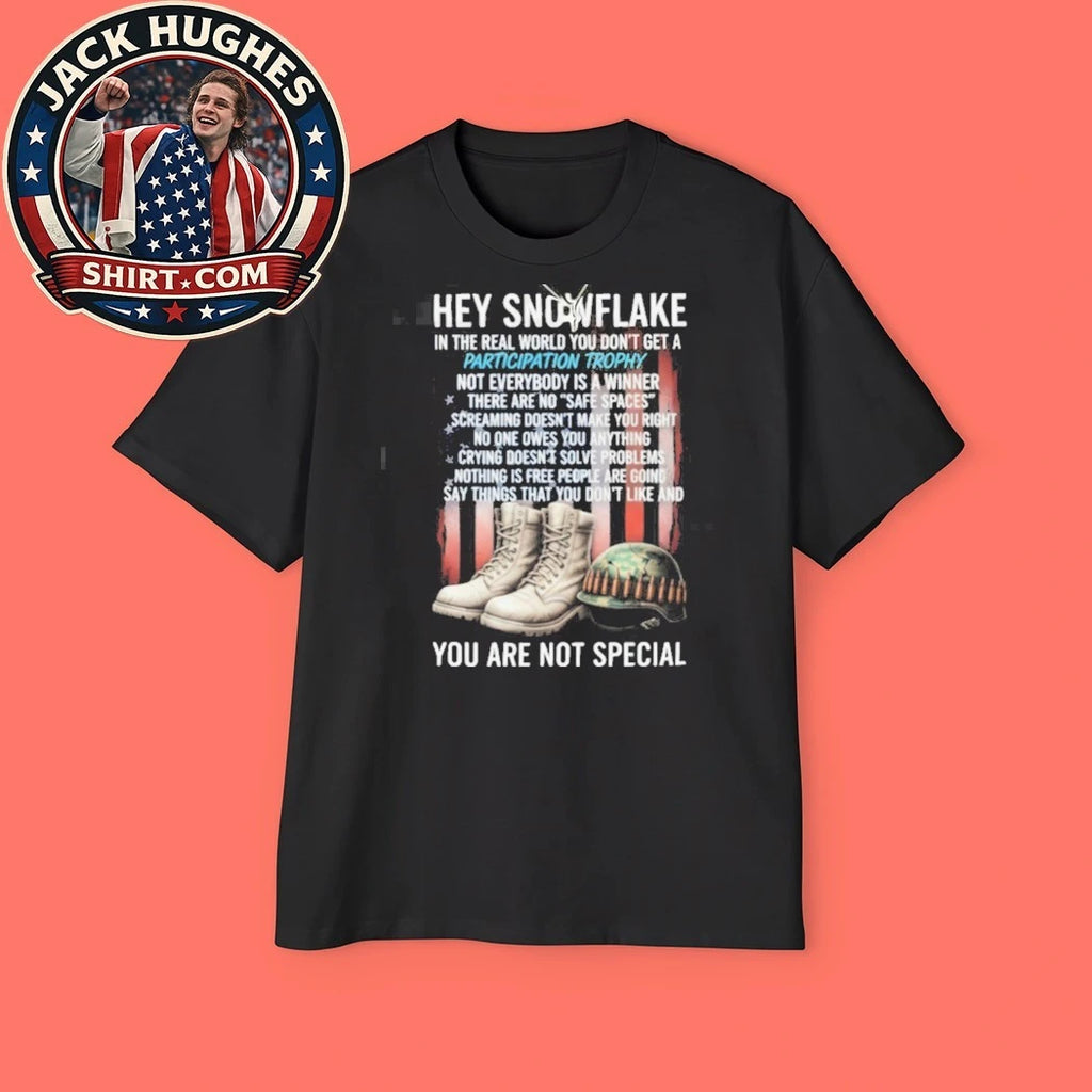 Original Hey Snowflake You Are Not Special Patriotic Veteran Shirt