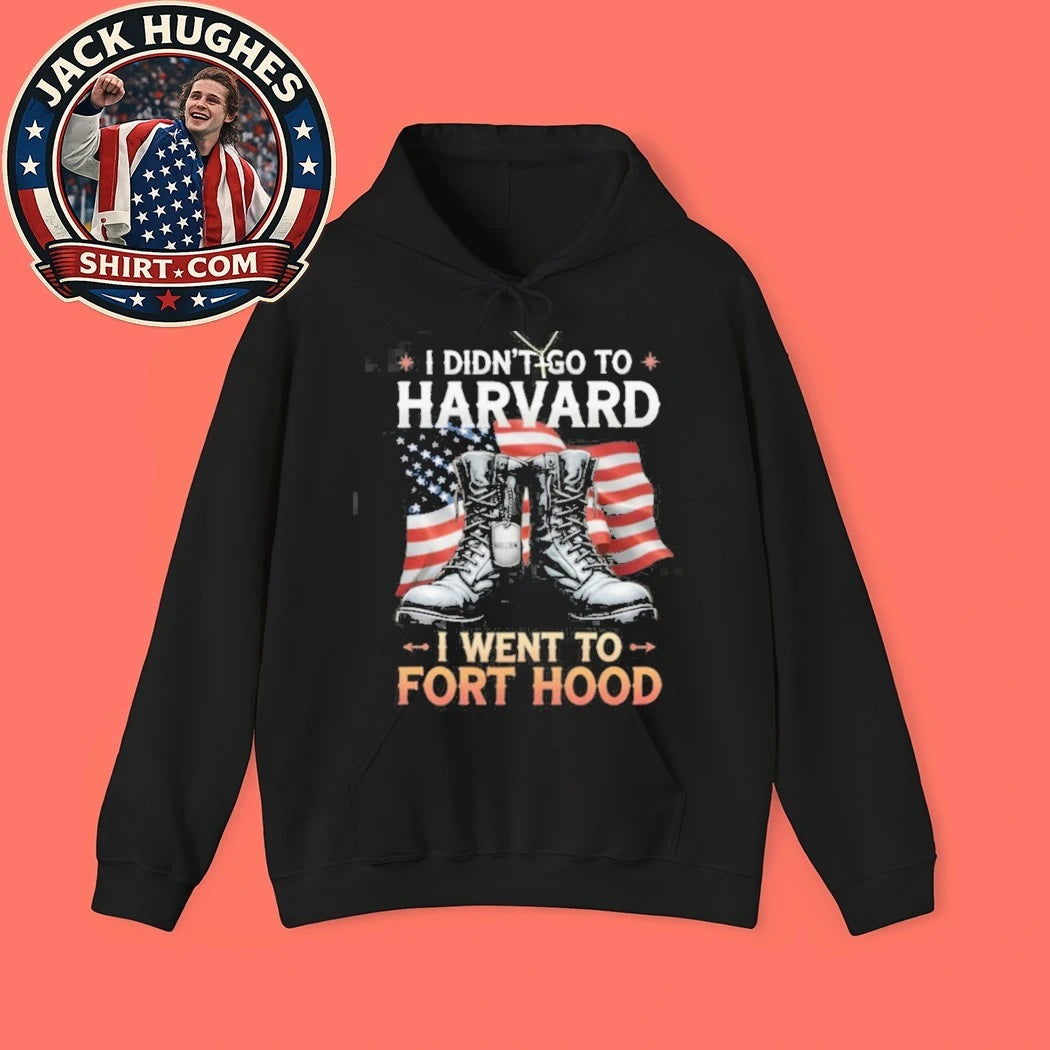 Original I Didn #8217 Go To Harvard I Went To Fort Hood Military Veteran Shirt