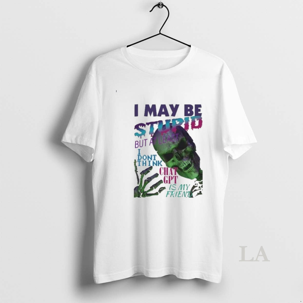 Original I May Be Stupid But At Least I Dont Think Chat Gpt Is My T-Shirts, Hoodie, Sweatshirt | HypeCrazeTee.com