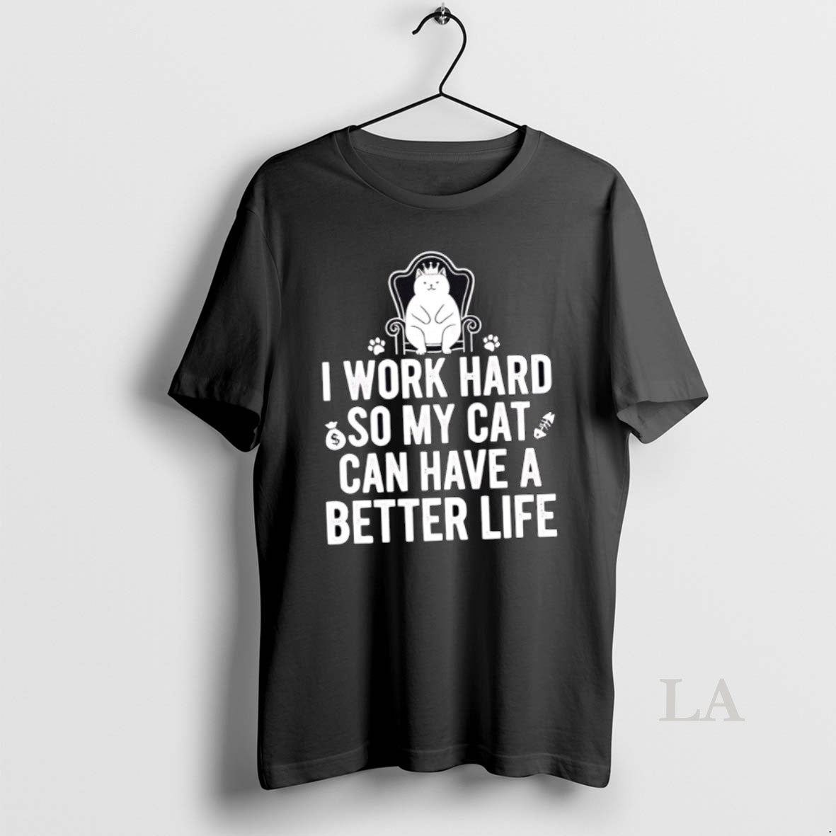 Original I Work Hard So My Cat Can Have A Better Life T-Shirts, Hoodie, Sweatshirt | HypeCrazeTee.com
