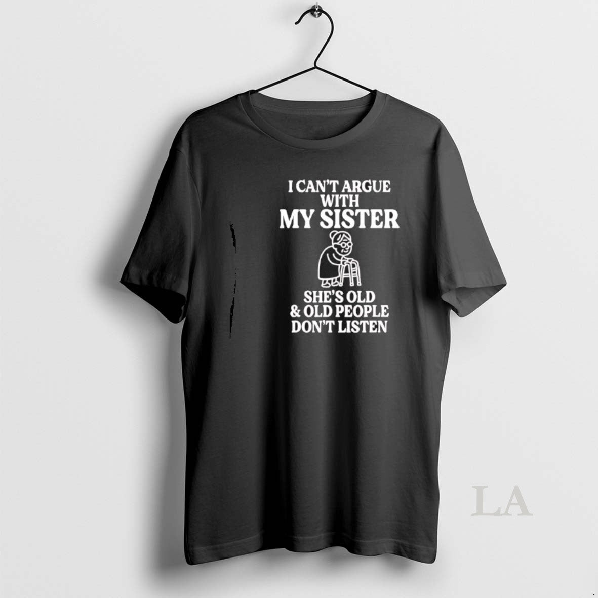 Original I Cant Argue With My Sister Shes Old Old People Dont Listen T-Shirts, Hoodie, Sweatshirt | HypeCrazeTee.com