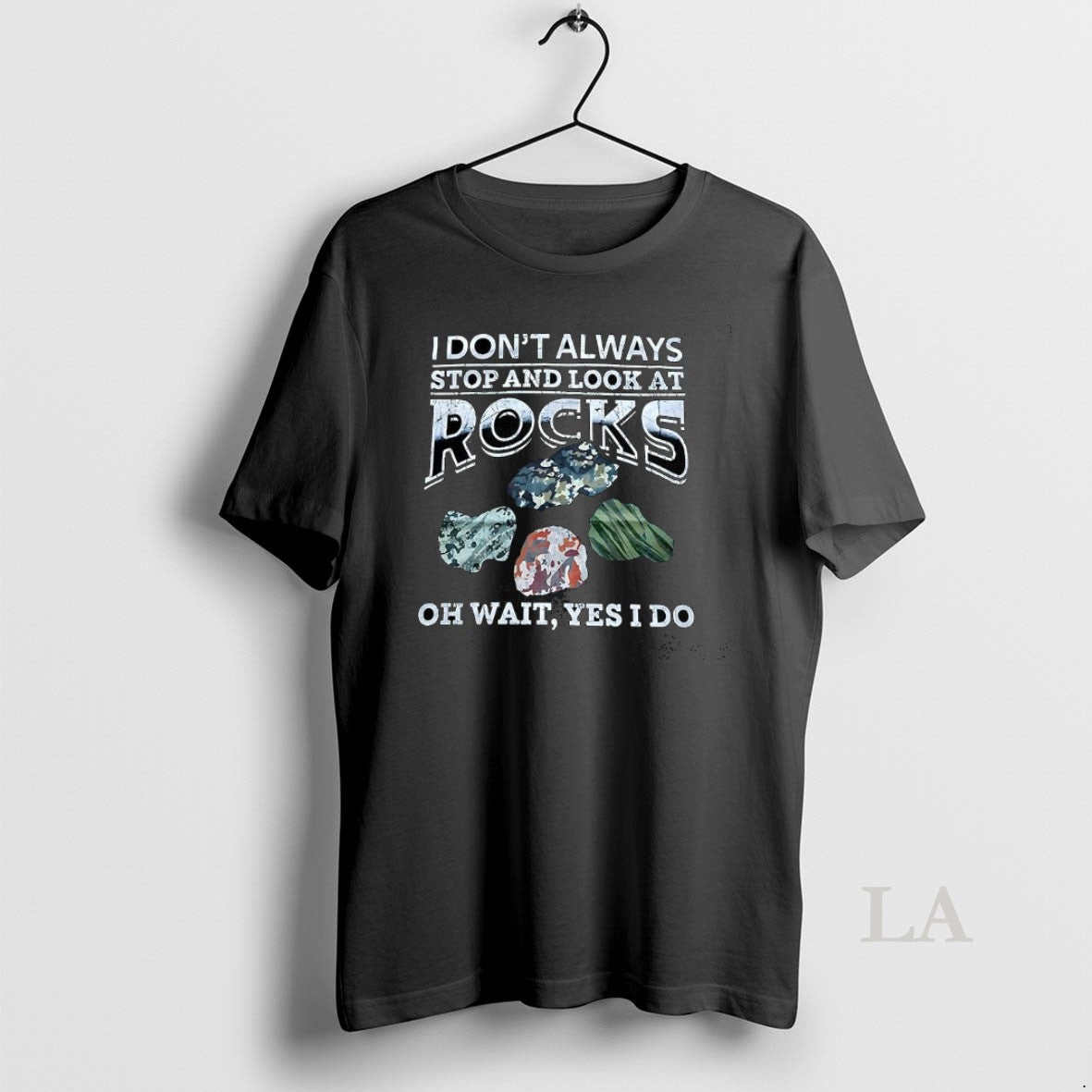 Original I Dont Always Stop And Look At Rocks Oh Wait Yes I Do T-Shirts, Hoodie, Sweatshirt | HypeCrazeTee.com