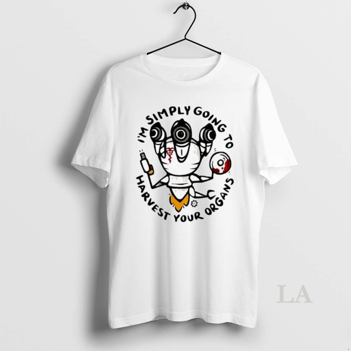 Original Im Simply Going To Harvest Your Organs T-Shirts, Hoodie, Sweatshirt | HypeCrazeTee.com
