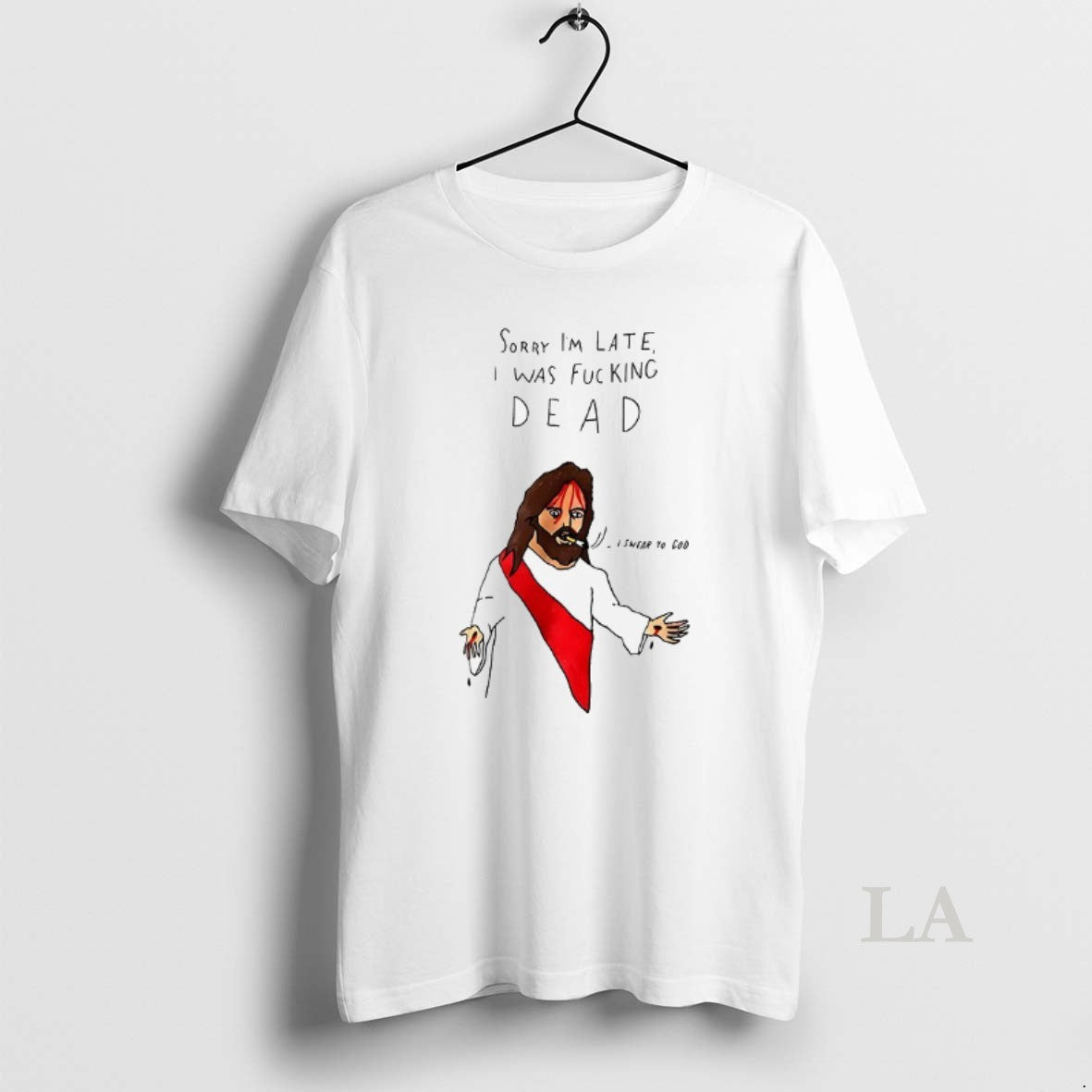 Original Jesus Sorry Im Late I Was Fucking Dead T-Shirts, Hoodie, Sweatshirt | HypeCrazeTee.com