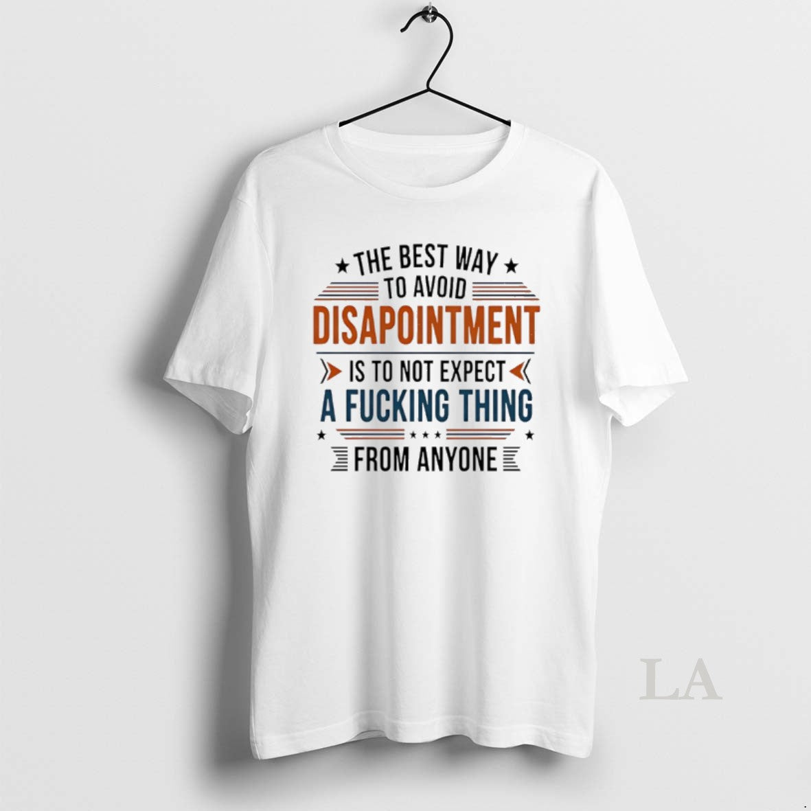 Original The Best Way To Avoid Disappointment Is To Not Expect A Fucking Thing T-Shirts, Hoodie, Sweatshirt
