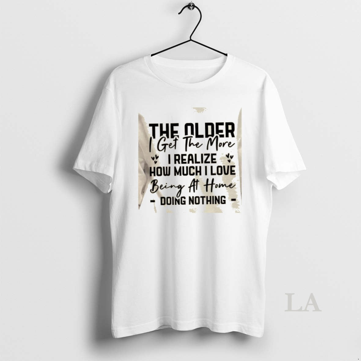 Original The Older I Get The More I Realize How Much I Love Being At T-Shirts, Hoodie, Sweatshirt | HypeCrazeTee.com