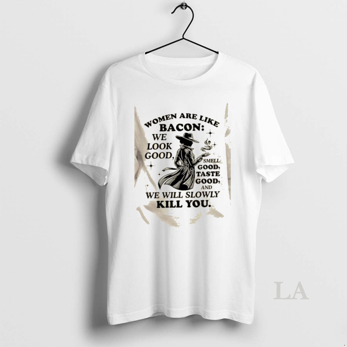 Original Women Are Like Bacon We Look Good Smell Good Taste Good And We Will T-Shirts, Hoodie, Sweatshirt | HypeCrazeTee.com