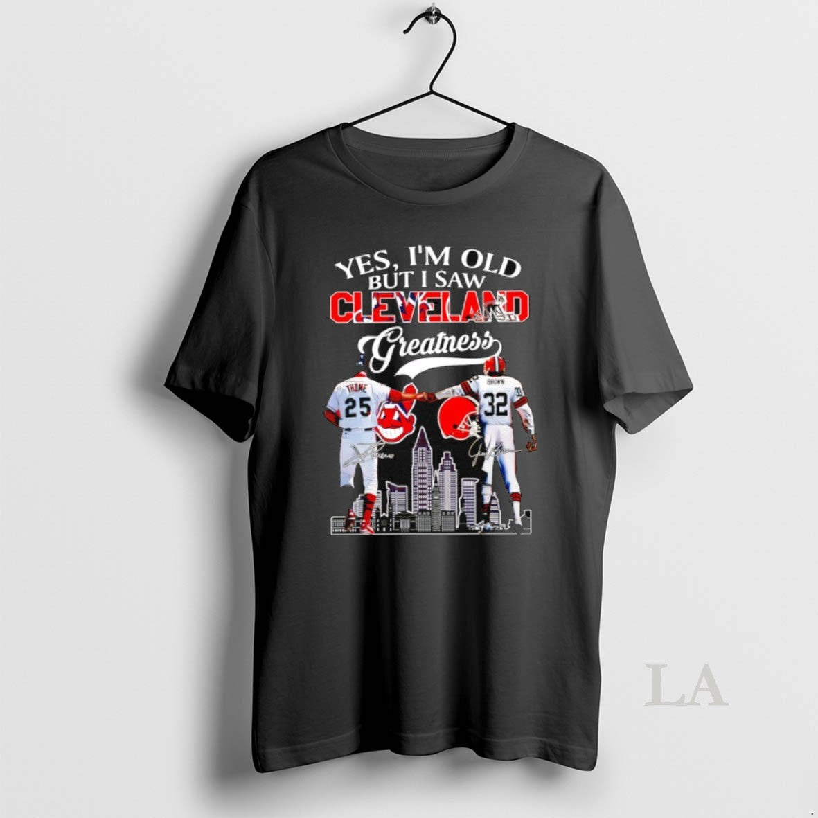 Original Yes Im Old But I Saw Cleveland Greatness Cleveland Indians And Cleveland Browns Signatures