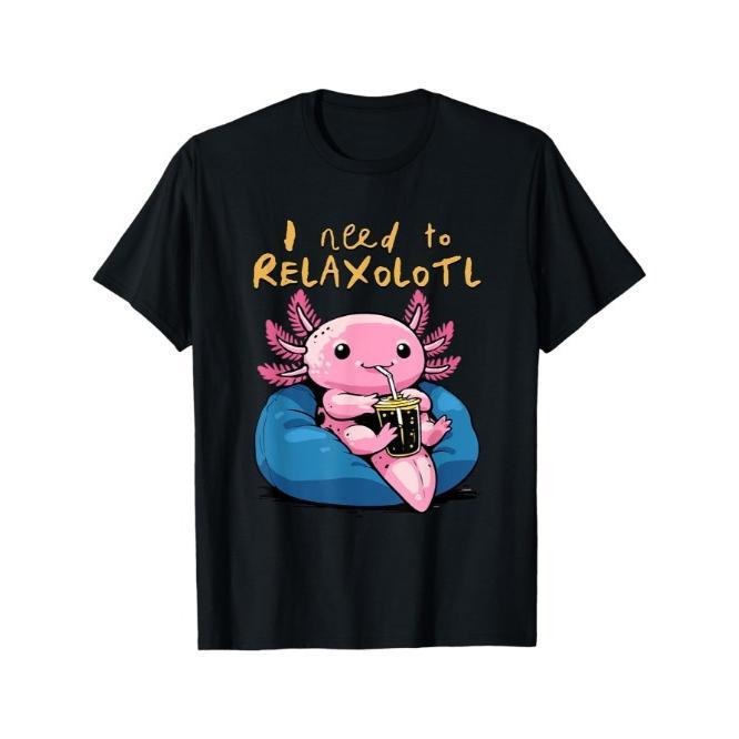 Outdoor Quality Material Relaxolotl Fun Axolotl Relaxation I Need Relax Relaxolotl Made USA T-Shirts, Hoodie, Sweatshirt