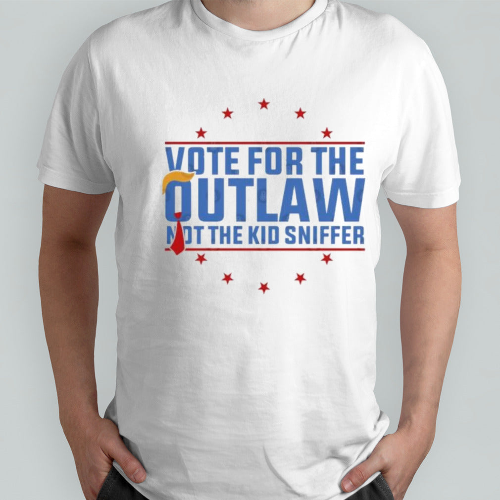 Outlaw 2024 Iâ€™m Voting For The Outlaw Not The Kid Sniffer T-Shirt