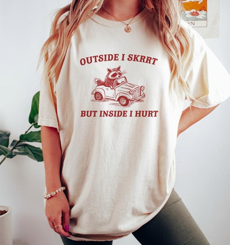 Outside I Skrrt Inside I Hurt, Raccoon T Shirt, Weird T Shirt, Meme T Shirt, Trash Panda T Shirt, Unisex  T-shirt,...