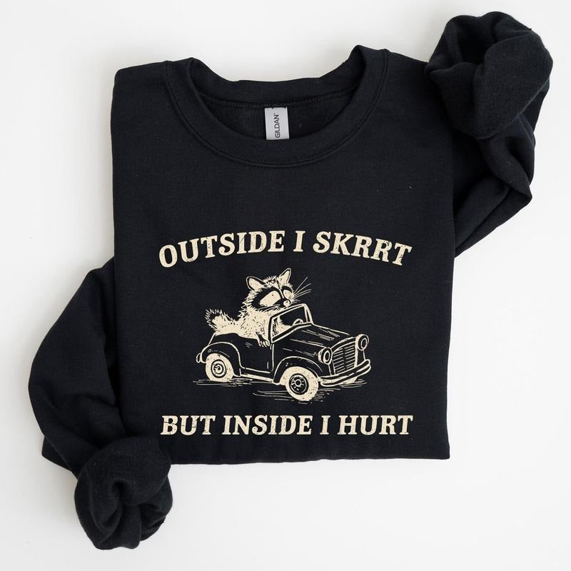 Outside I Skrrt, Inside I Hurt, Self Love, Mental Health Sweatshirt T-Shirts, Hoodie | HypeCrazeTee.com