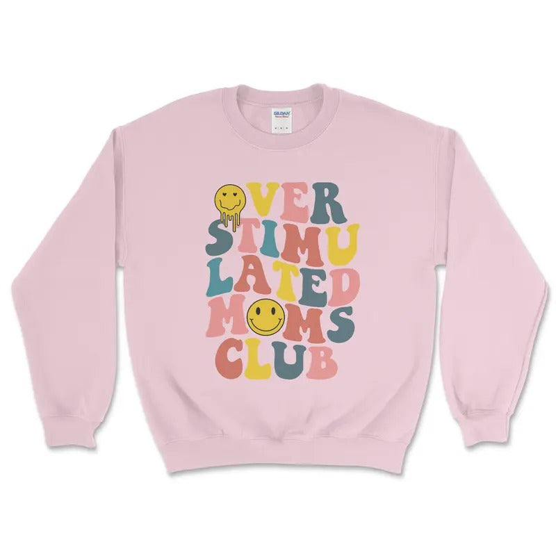 Over Stimulated Mom Club Comfortable Crewneck Sweatshirt Casual Fit T-Shirts, Hoodie | HypeCrazeTee.com