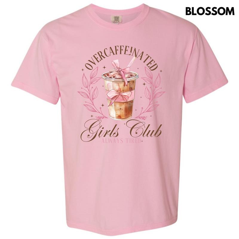 Overcaffeinated Girls Club Comfort Colors T-Shirt 'NLB' Hoodie, Sweatshirt | HypeCrazeTee.com