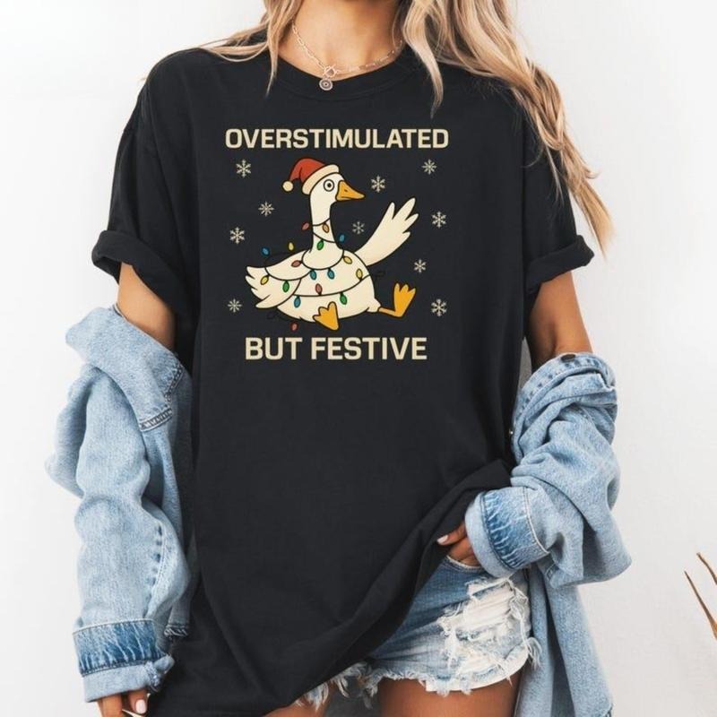 Overstimulated But Festive Goose Christmas T-Shirt, Funny Holiday TShirt, Neurodivergent Christmas Tee, Anxiety Humor...