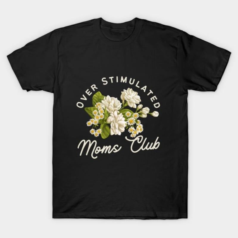 Overstimulated Mom's Club Daisies White Floral T-Shirt Hoodie, Sweatshirt | HypeCrazeTee.com