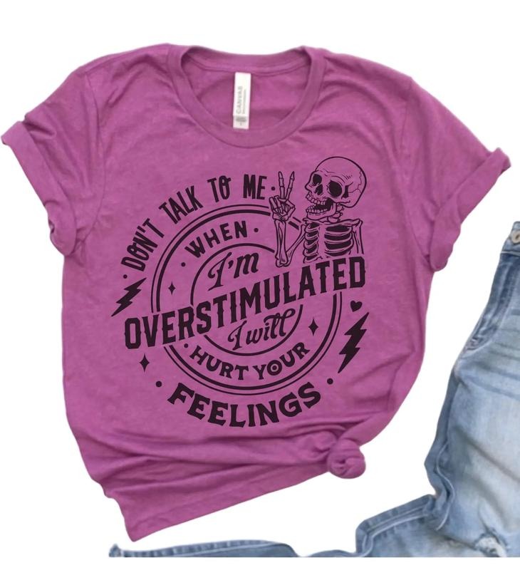 Overstimulated Mood T-Shirt Funny Sarcastic Tshirt Hilarious Sarcasm Tee Sarcastic Funny Shirt Relatable Everyday T-Shirt...