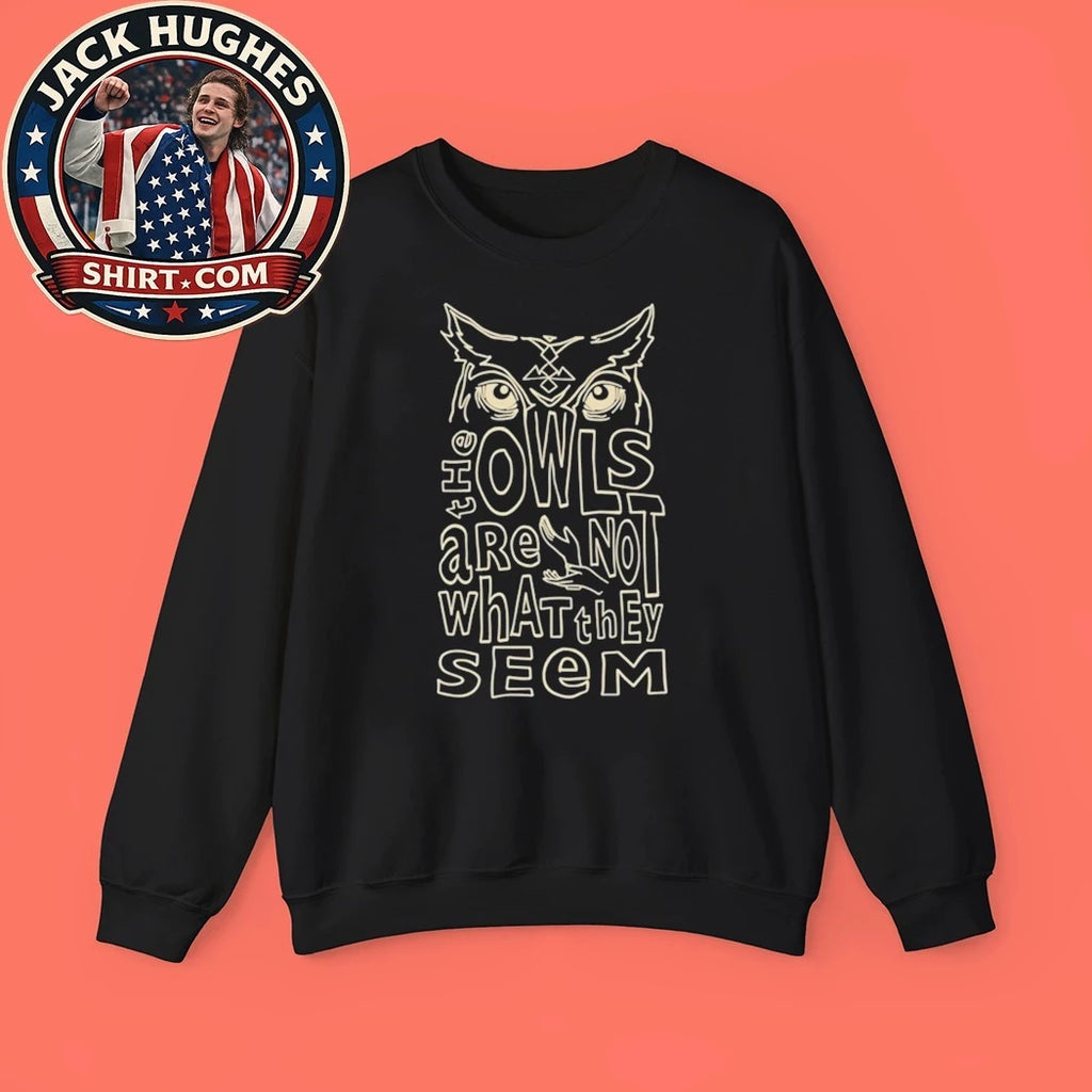 Owls Are Not What They Seem Shirt
