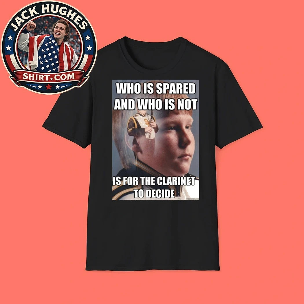 PTSD Clarinet Boy Who Is Spared And Who Is Not Clarinet Is For The Clarinet To Decide Meme Shirt