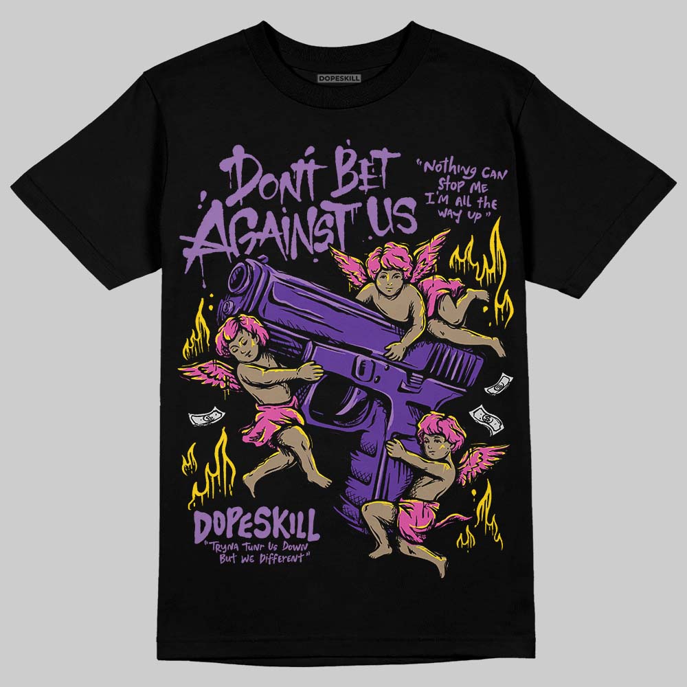 PURPLE Collection DopeSkill T-Shirt Don't Bet Against Us Graphic