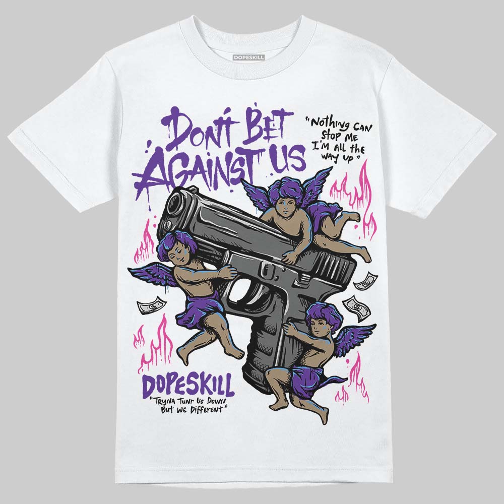 PURPLE Collection DopeSkill T-Shirt Don't Bet Against Us Graphic