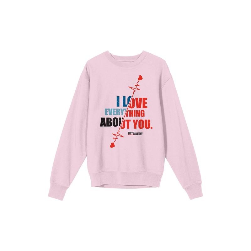 PacSun Women's Grey's Anatomy I Love Everything About You Crew Neck Sweatshirt T-Shirts, Hoodie | HypeCrazeTee.com