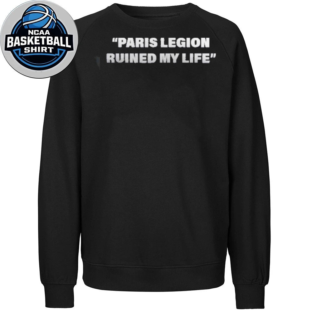 Paris Legion Ruined My Life Shirt