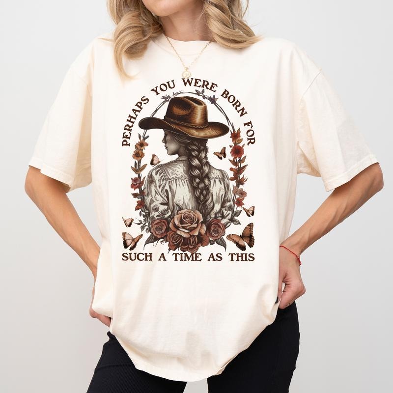 Perhaps You Were Born For Such a Time as This Comfort Colors Shirt, Vintage Western  Girl Tee, Bible Verse T-shirt,...