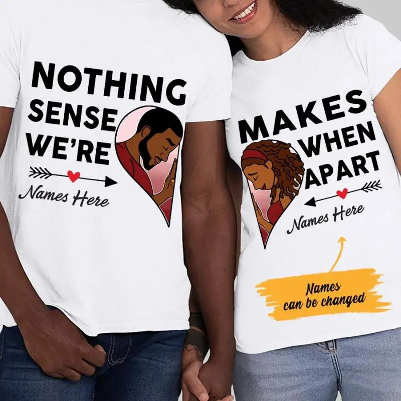 Personalized Nothing Makes Sense  BWA Couple T Shirt SB111 85O47 Hoodie, Sweatshirt | HypeCrazeTee.com
