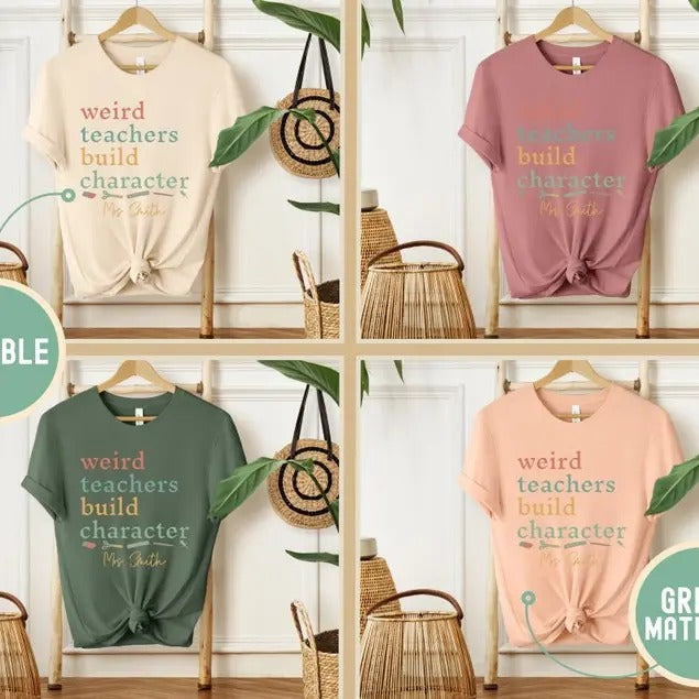 Personalized Weird Teachers Build Character Shirt, Teacher Appreciation T-Shirt, Custom Teacher Shirt, Teachers Day Tee...