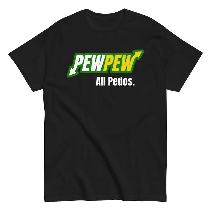 Pew Pew All Pedos Shirt Hoodie, Sweatshirt | HypeCrazeTee.com