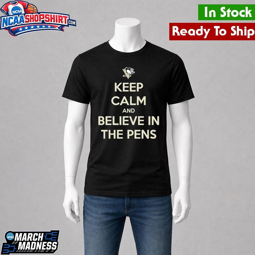 Pittsburgh Penguins Keep Calm And Believe In The Pens Shirt